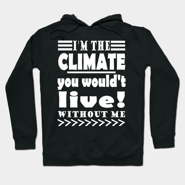 Climate Protection Global Warming Climate Change Protest Hoodie by FindYourFavouriteDesign